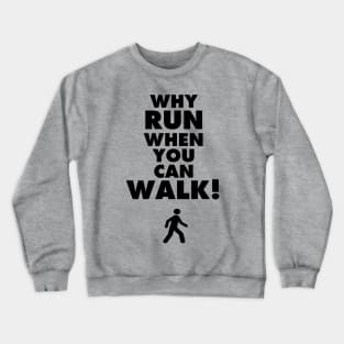 Why Run? Crewneck Sweatshirt